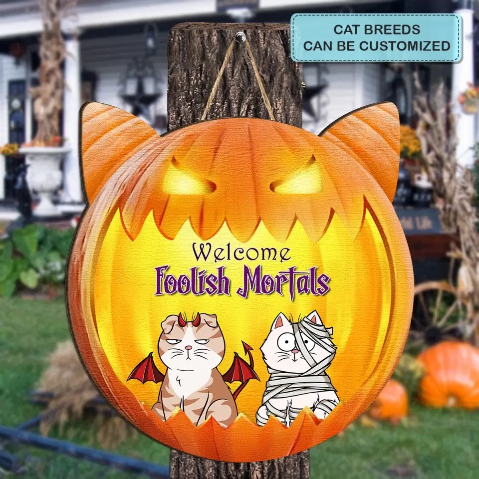 Personalized Custom Door Sign - Halloween Gift For Cat Mom, Cat Dad, Cat Lover, Cat Owner - Welcome Foolish Mortals